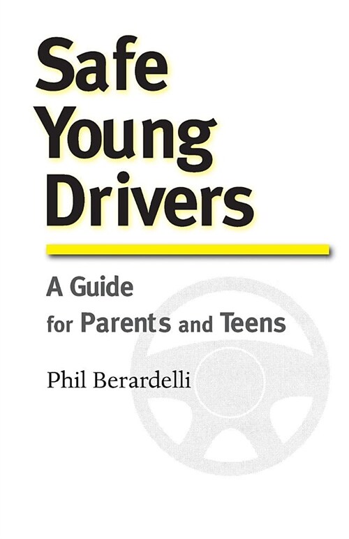 Safe Young Drivers: A Guide for Parents and Teens (Paperback)