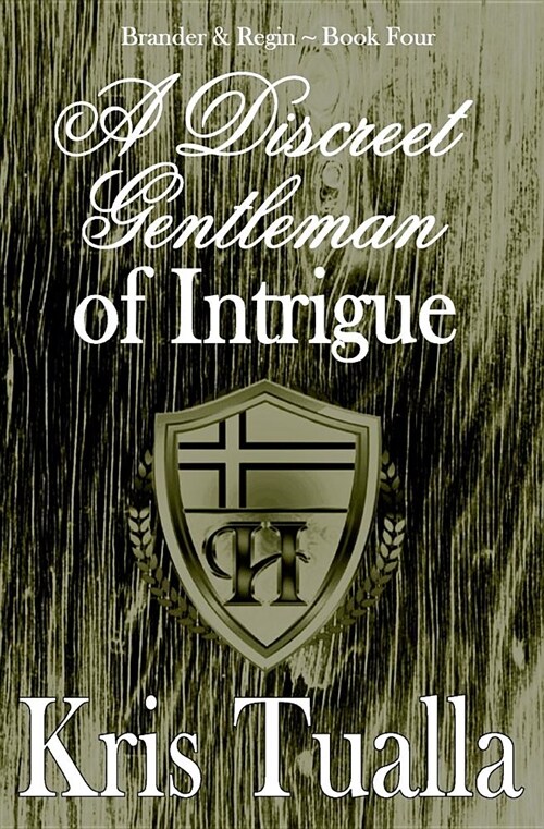 A Discreet Gentleman of Intrigue: The Discreet Gentleman Series: Brander & Regin - Book 4 (Paperback)