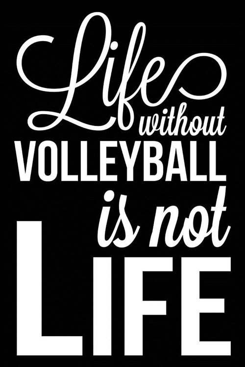 Life Without Volleyball Is Not Life: Volleyball Journal, Blank Lined Notebook for Kids and Teens (Paperback)