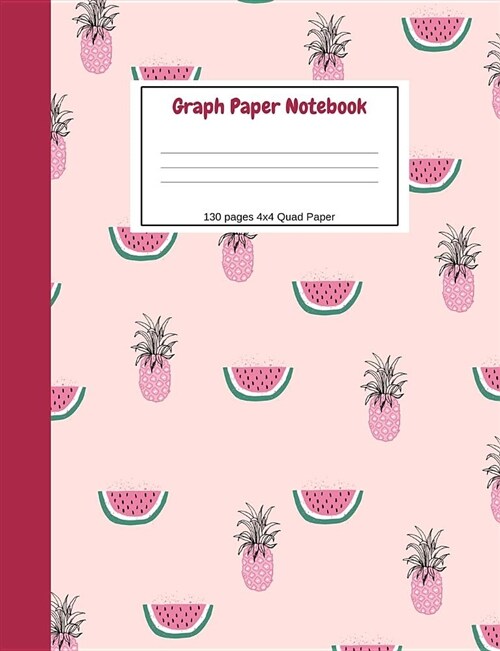 Graph Paper Composition Notebook: Pink Watermelon Pineapple Student Quad Rule 4x4 Grid Paper Journal. Mathematics, Science, Drawing & Design, Writing (Paperback)