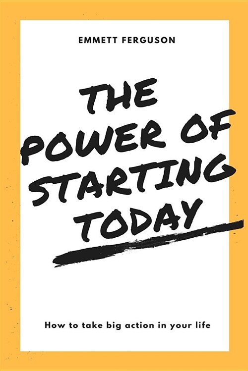 The Power of Starting Today (Paperback)