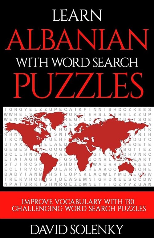 Learn Albanian with Word Search Puzzles: Learn Albanian Language Vocabulary with Challenging Word Find Puzzles for All Ages (Paperback)