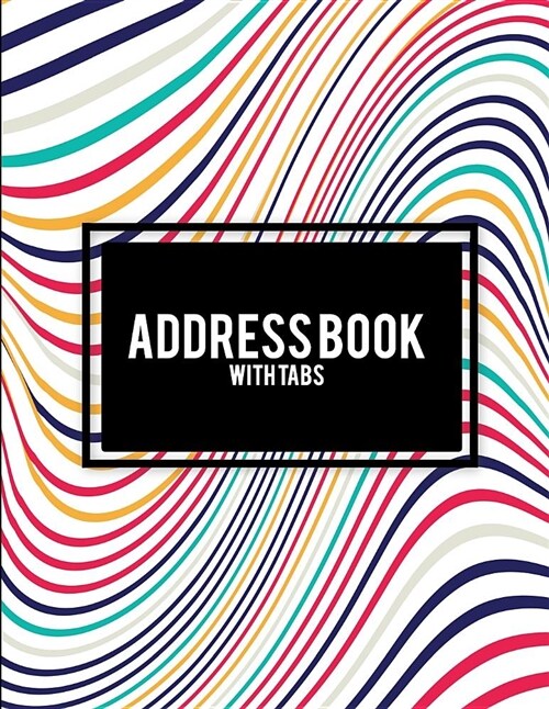 Address Book with Tabs: Beauty Art Book, 8.5 X 11 Address Book with Birthdays and Anniversaries, Address Book for Phone Numbers, Email Conta (Paperback)