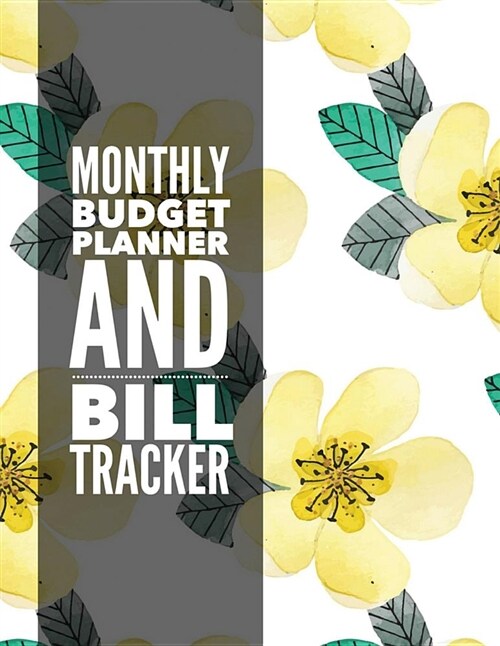Monthly Budget Planner and Bill Tracker: Floral Design Monthly & Weekly Financial Budget Planner Expense Tracker Bill Organizer Journal Notebook - Inc (Paperback)