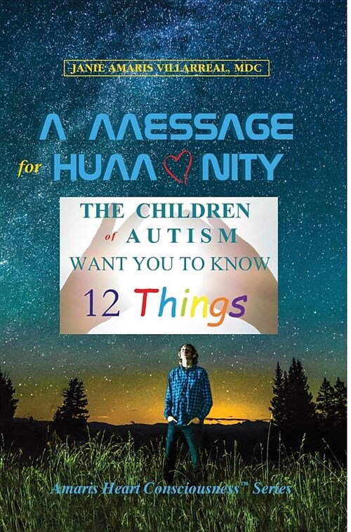 A Message for Humanity: The Children of Autism Want You to Know 12 Things (Hardcover, Introduction to)