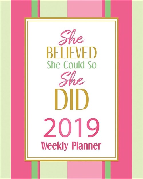 She Believed She Could So She Did-2019 Weekly Planner: A Year - 365 Daily - 52 Week-Daily Weekly Monthly Planner Calendar, Journal Planner and Noteboo (Paperback)