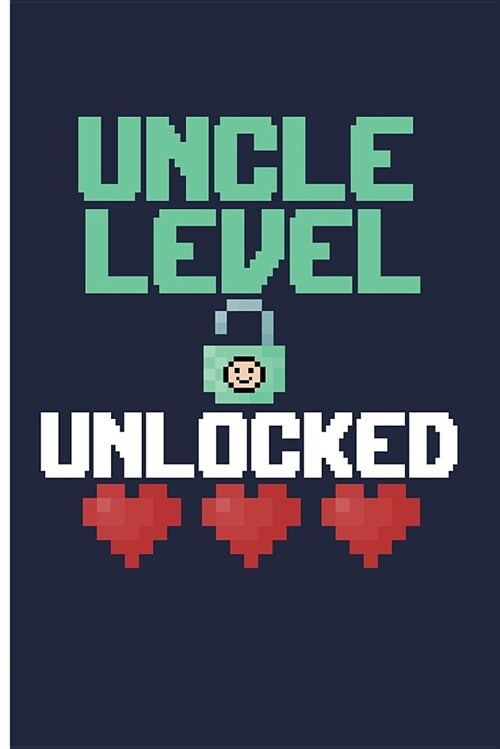 Uncle Level Unlocked: New Uncle Gifts Journal for Uncle - Blank Lined Journal Notebook Planner (Paperback)