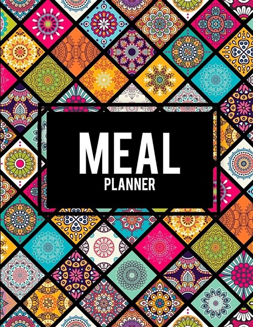 Meal Planner: Mandala Design Book, 2019 Weekly Meal and Workout Planner and Grocery List Large Print 8.5 X 11 Weekly Meal Plans fo (Paperback)