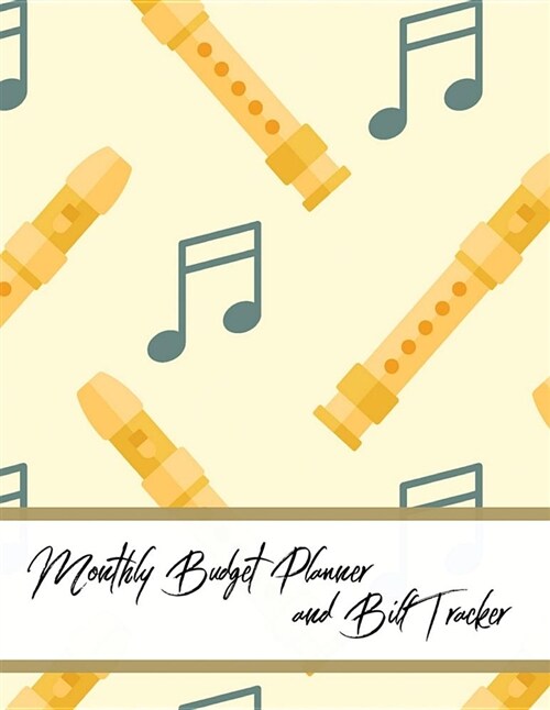 Monthly Budget Planner and Bill Tracker: Music Note Design Personal Money Management with Calendar 2018-2019 Step-By-Step Guide to Track Your Financia (Paperback)