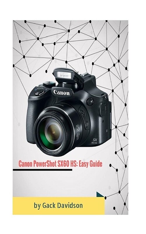 Canon Powershot Sx60 HS: Easy Guide (Paperback)