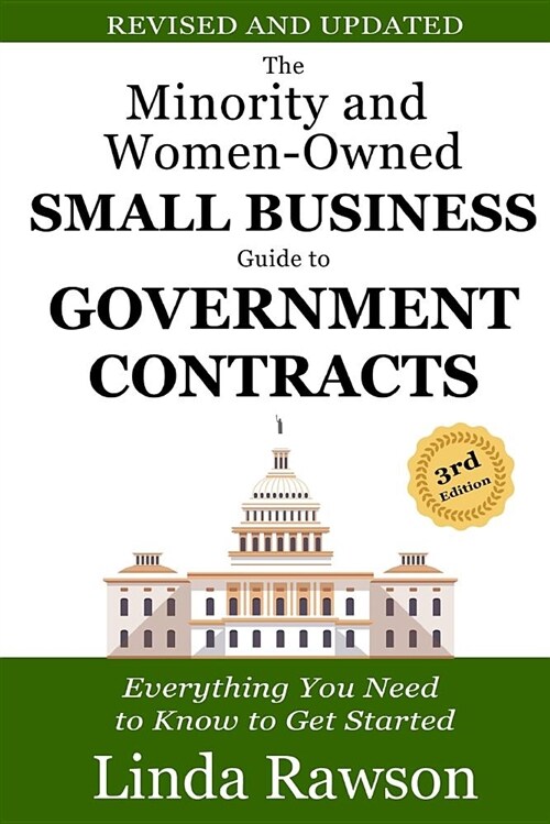 The Minority and Women-Owned Small Business Guide to Government Contracts: Everything You Need to Know to Get Started (Paperback)