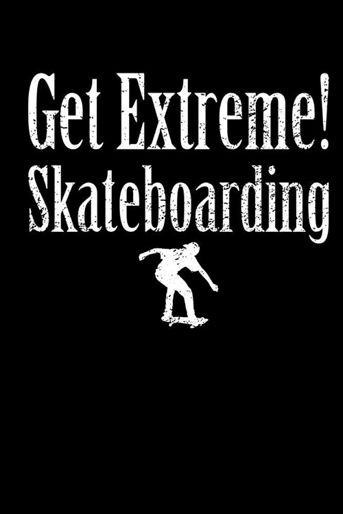 Get Extreme Skateboarding: Blank Lined Notebook Journal Diary Softcover 6x9 - Gift for Skateboarder (Paperback)
