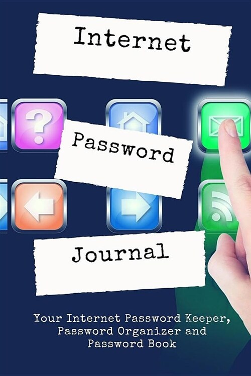 Internet Password Journal: Your Internet Password Keeper, Password Organizer and Password Book (Paperback)
