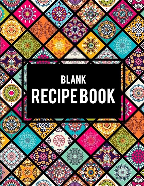 Blank Recipe Book: Mandala Design, 8.5 X 11 Blank Recipe Journal, Blank Cookbooks to Write In, Empty Fill in Cookbook, Gifts for Chefs, (Paperback)