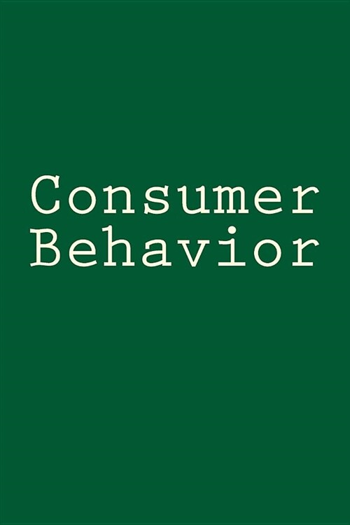 Consumer Behavior: Business and Economics Blank Line Journal (Paperback)