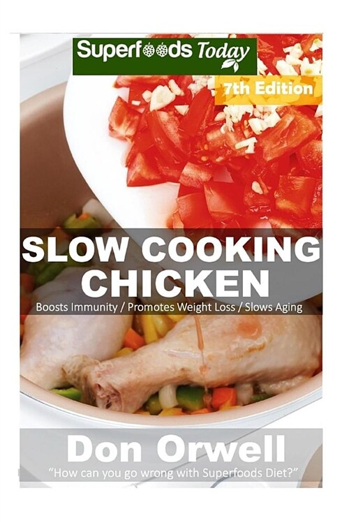 Slow Cooking Chicken: Over 70+ Low Carb Slow Cooker Chicken Recipes, Dump Dinners Recipes, Quick & Easy Cooking Recipes, Antioxidants & Phyt (Paperback)