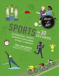 Sports in 30 Seconds : 30 Seriously Sporty Subjects Explained in Half a Minute (Paperback)