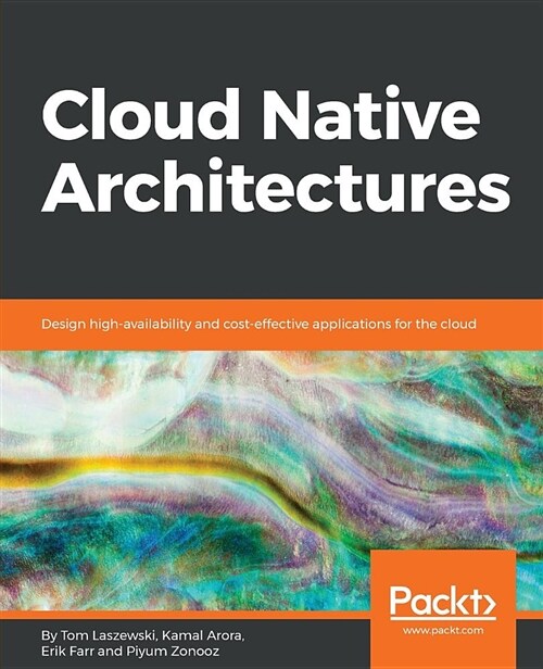 Cloud Native Architectures : Design high-availability and cost-effective applications for the cloud (Paperback)