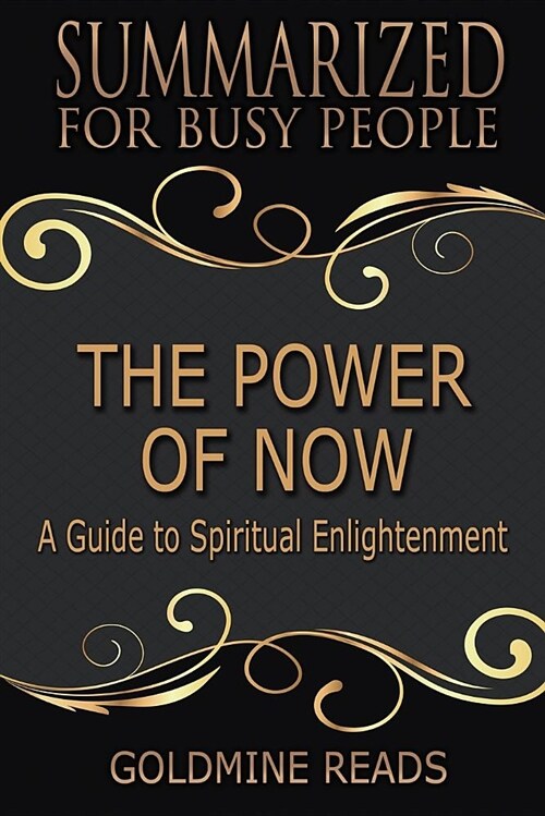 Summary: The Power of Now - Summarized for Busy People: A Guide to Spiritual Enlightenment: Based on the Book by Eckhart Tolle (Paperback)