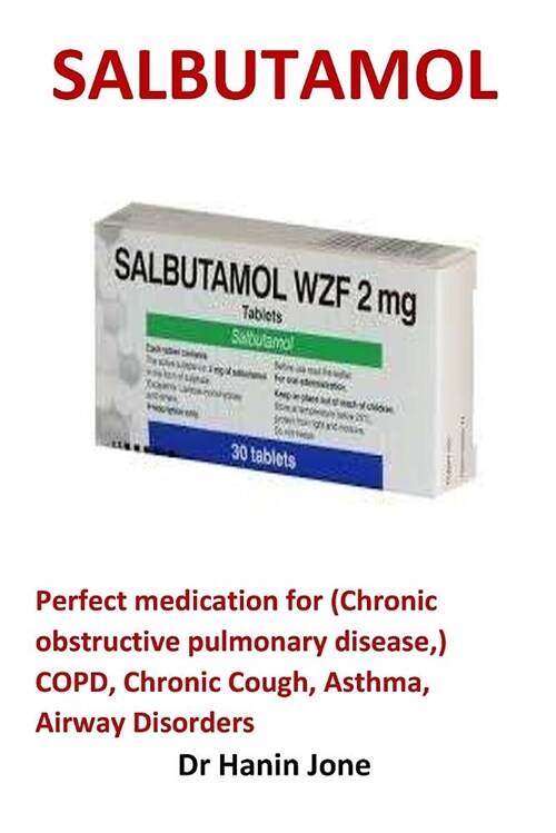 Salbutamol: Perfect Medication for (Chronic Obstructive Pulmonary Disease, ) Copd, Chronic Cough, Asthma, Airway Disorders (Paperback)