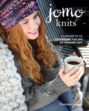 JOMO Knits : 21 Projects to Celebrate the Joy of Missing Out (Paperback)