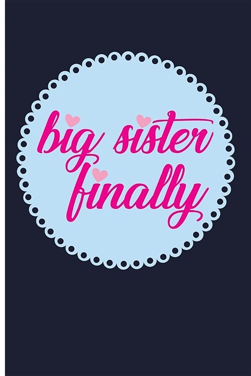 Big Sister Finally: Blank Lined Journal Planner - Big Sister Notebook Big Sister Diary (Paperback)