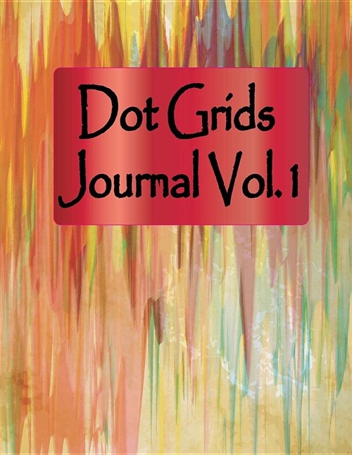 Dot Grids Journal Vol.1: Bullet Journal: Blank Dots Pattern Notebook Dotted Grid with Academic Planner 2018-2019 for Sketching, Writing Notes, (Paperback)