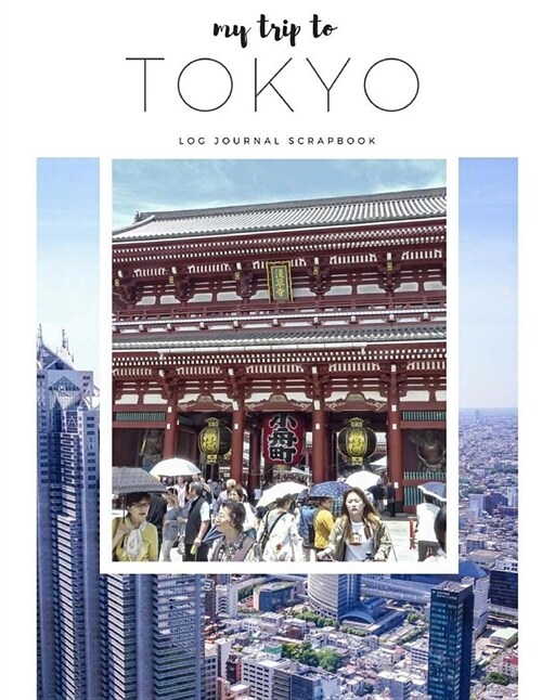 My Trip to Tokyo-Travel Log, Diary, Journal, Scrapbook (Paperback)