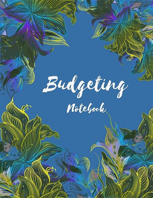 Budgeting Notebook: Colorful Lilies Spending Tracker, Debt Repayment Plan, Bill Payment Tracker 120 Pages 8.5 X 11 (Paperback)