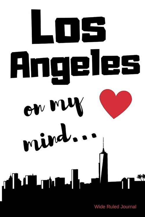 Los Angeles on My Mind... Wide Ruled Journal: Los Angeles Nostalgia 108 Page Wide Ruled Journal 6x9 Inches for Note-Taking, List-Making and Everyday P (Paperback)