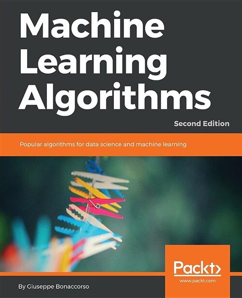 Machine Learning Algorithms : Popular algorithms for data science and machine learning, 2nd Edition (Paperback, 2 Revised edition)