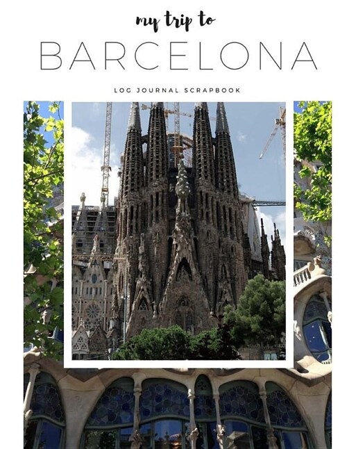 My Trip to Barcelona-Travel Log, Diary, Journal, Scrapbook (Paperback)