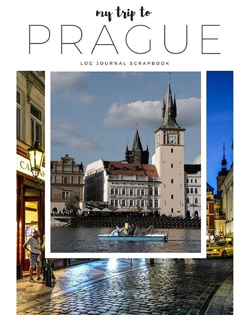 My Trip to Prague-Travel Log, Diary, Journal, Scrapbook (Paperback)