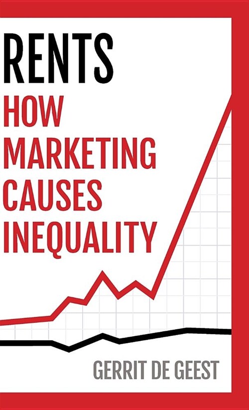 Rents: How Marketing Causes Inequality (Hardcover)