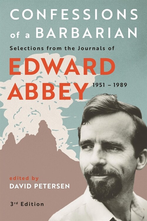 Confessions of a Barbarian: Selections from the Journals of Edward Abbey, 1951 - 1989 (Paperback, 3)