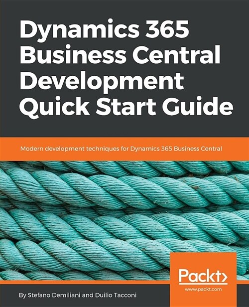 Dynamics 365 Business Central Development Quick Start Guide : Modern development techniques for Dynamics 365 Business Central (Paperback)