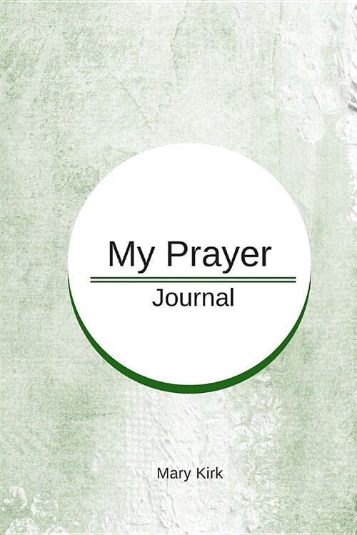 My Prayer Journal: 6 X 9, Guided Prayer Journal, Lined Pages, Add Corresponding Scripture, Prayer of Praise - Green Slate (Paperback)