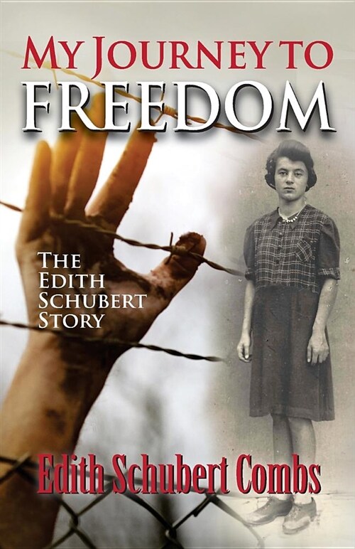 My Journey to Freedom: The Edith Schubert Story (Paperback)