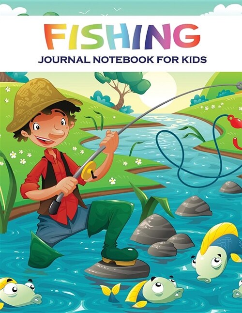 Fishing Journal Notebook for Kids: Includes 50+ Journaling Pages for Recording Fishing Notes, Experiences and Memories (Paperback)
