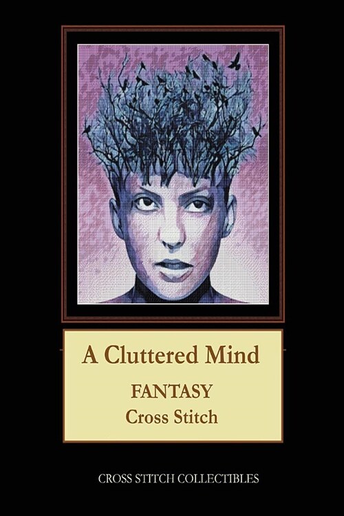 A Cluttered Mind: Fantasy Cross Stitch Pattern (Paperback)