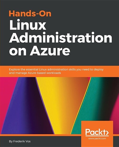 Hands-On Linux Administration on Azure : Explore the essential Linux administration skills you need to deploy and manage Azure-based workloads (Paperback)