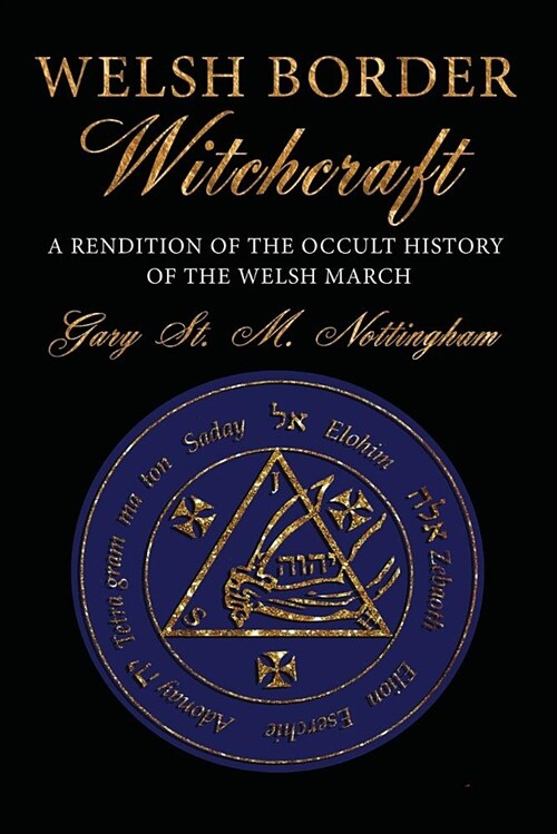 Welsh Border Witchcraft: A Rendition of the Occult History of the Welsh March (Paperback)