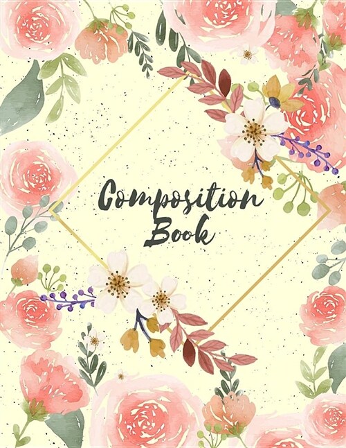 Composition Book: Dream Garden Daily Journal, College Ruled 120 Pages Large 8.5 X 11 (Paperback)