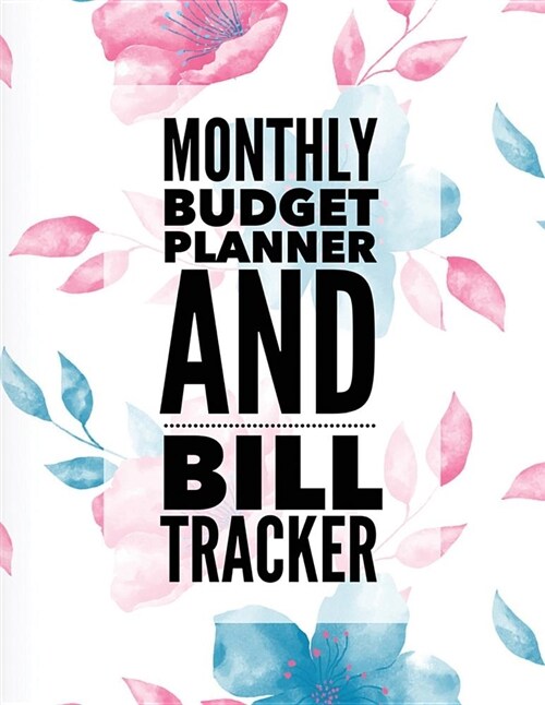 Monthly Budget Planner and Bill Tracker: Monthly & Weekly Financial Budget Planner Expense Tracker Bill Organizer Journal Notebook - Income List, Mont (Paperback)