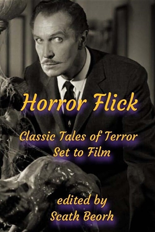 Horror Flick: Classic Tales of Terror Set to Film (Paperback)