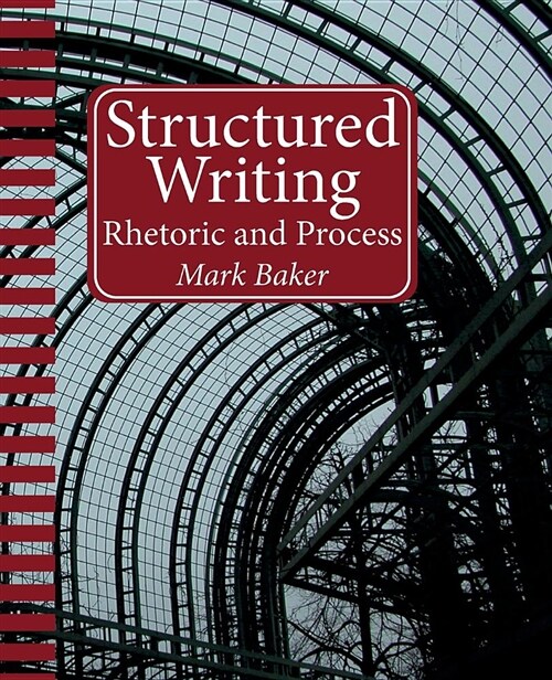 Structured Writing: Rhetoric and Process (Paperback)