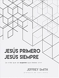 Span-Jesus First, Jesus Always: La Vida Que Se Supone Que Debes Vivir (Paperback)