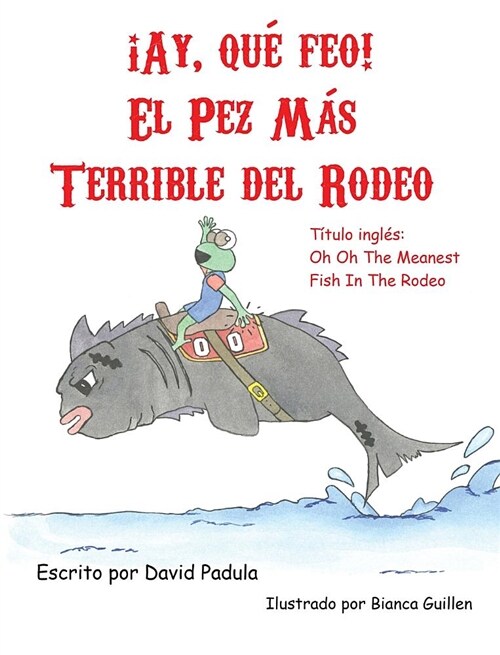 Oh Oh the Meanest Fish in the Rodeo: (spanish Edition) (Hardcover)