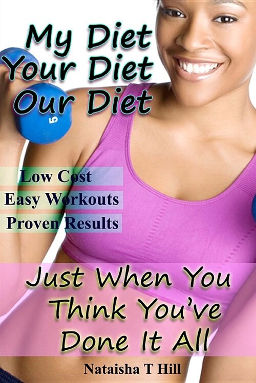 My Diet Your Diet Our Diet: Just When You Think Youve Done It All (Paperback)