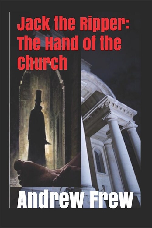 Jack the Ripper: The Hand of the Church: Illustrated (Paperback)